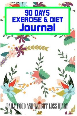 Book cover for 90 Days Exercise & Diet Journal