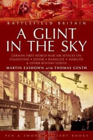 Cover of Glint in the Sky, A: German Air Attacks on Folkstone, Dover, Ramsgate, Margate