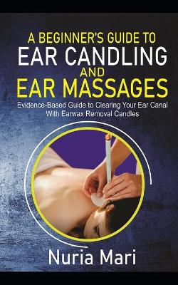 Book cover for A Beginner's Guide to Ear Candling and Ear Massages