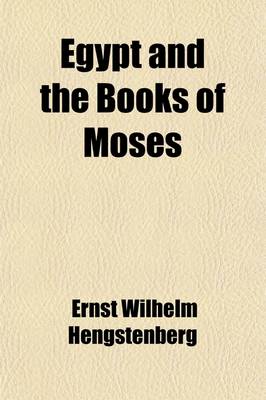 Book cover for Egypt and the Books of Moses; Or the Books of Egypt, with an Appendix