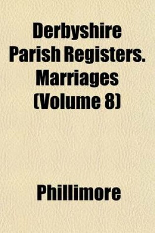 Cover of Derbyshire Parish Registers. Marriages (Volume 8)