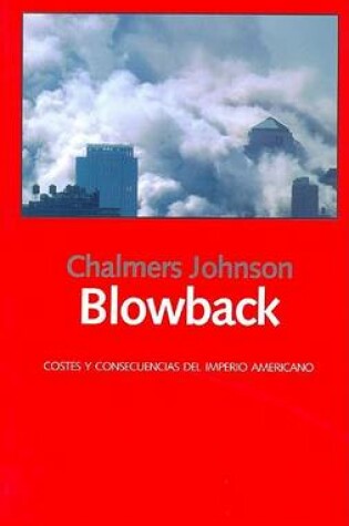 Cover of Blowback. Costes y Consecuencias del Imperio Americano