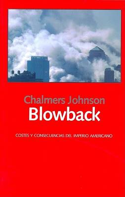 Book cover for Blowback. Costes y Consecuencias del Imperio Americano