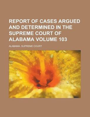 Book cover for Report of Cases Argued and Determined in the Supreme Court of Alabama (Volume 14)