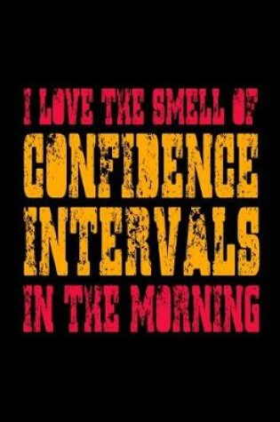 Cover of I Love The Smell Of Confidence Intervals In The Morning