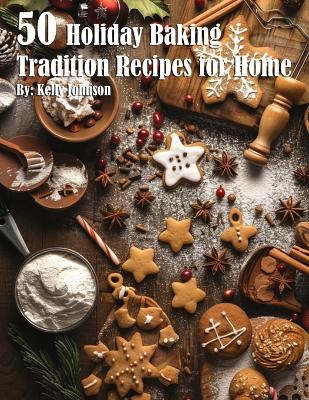 Book cover for 50 Holiday Baking Tradition Recipes for Home