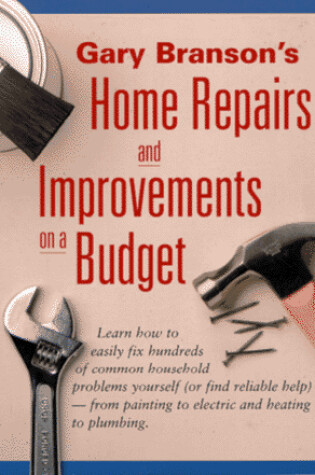 Cover of Gary Branson's Home Repairs and Improvements on a Budget