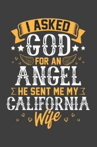 Cover of I Asked God for Angel He sent Me My California Wife