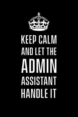 Book cover for Keep calm and let the admin assistant handle it