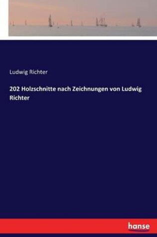 Cover of 202 Holzschnitte nach Zeichnungen von Ludwig Richter