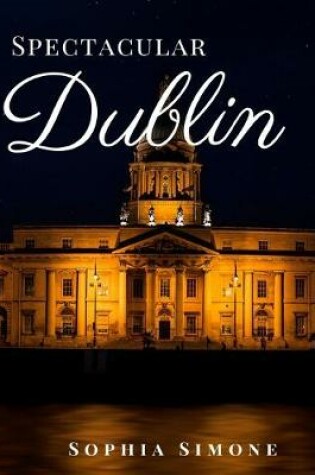 Cover of Spectacular Dublin
