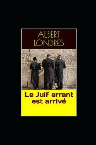 Cover of Le Juif errant est arrive illustree