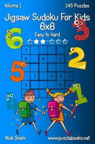 Cover of Jigsaw Sudoku For Kids 6x6 - Easy to Hard - Volume 1 - 145 Puzzles