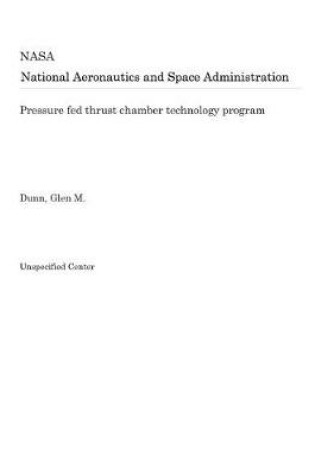 Cover of Pressure Fed Thrust Chamber Technology Program