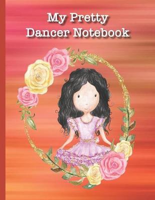 Book cover for My Pretty Dancer Notebook