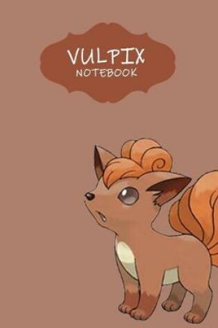 Cover of Vulpix Notebook