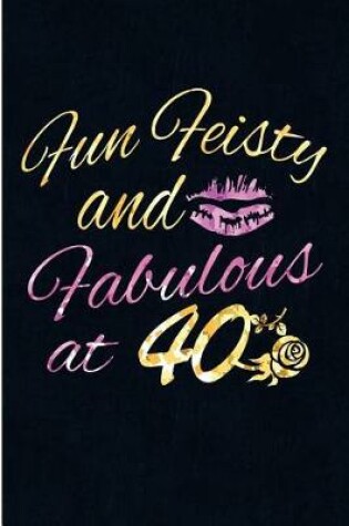 Cover of Fun Feisty And Fabulous At 40