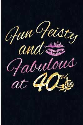 Book cover for Fun Feisty And Fabulous At 40