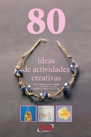 Cover of 80 ideas de actividades creativas