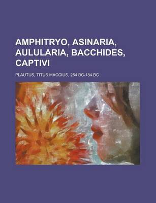 Book cover for Amphitryo, Asinaria, Aulularia, Bacchides, Captivi