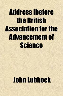 Book cover for Address [Before the British Association for the Advancement of Science; Held at York in Aug. and Sept. 1881].