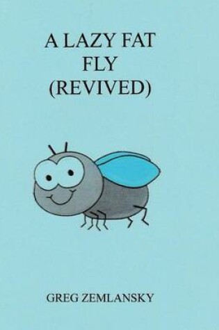 Cover of A Lazy Fat Fly (Revived)