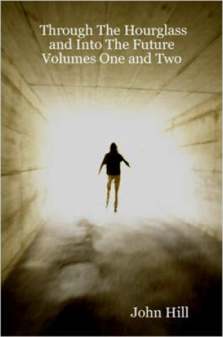 Cover of Through The Hourglass and Into The Future: Volumes One and Two