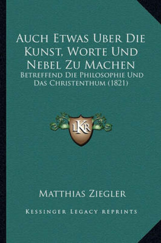 Cover of Auch Etwas Uber Die Kunst, Worte Und Nebel Zu Machen