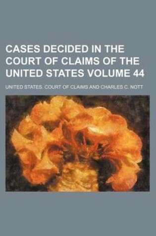 Cover of Cases Decided in the Court of Claims of the United States Volume 44