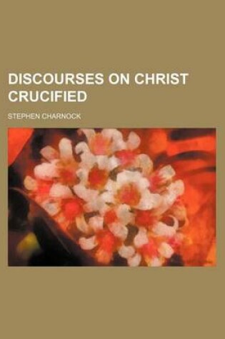 Cover of Discourses on Christ Crucified