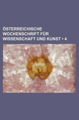 Cover of Osterreichische Wochenschrift Fur Wissenschaft Und Kunst (4)