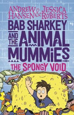 Cover of Bab Sharkey and the Animal Mummies: The Spongy Void (Book 3)