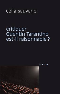 Cover of Critiquer Quentin Tarantino Est-Il Raisonnable?