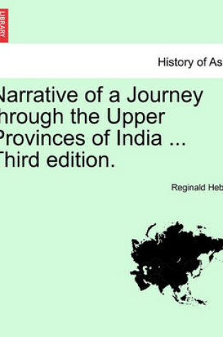 Cover of Narrative of a Journey Through the Upper Provinces of India ... Third Edition.