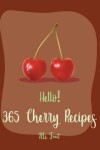 Book cover for Hello! 365 Cherry Recipes