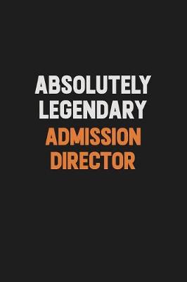 Book cover for Absolutely Legendary Admission director