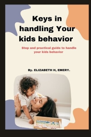 Cover of Keys In handling your kids behavior