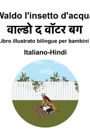 Cover of Italiano-Hindi Waldo l'insetto d'acqua Libro illustrato bilingue per bambini