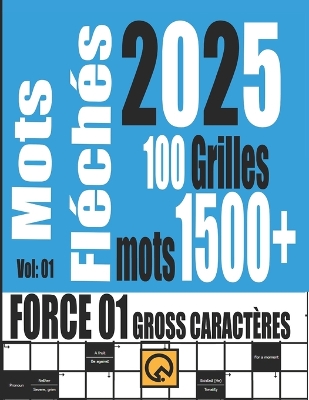 Cover of Mots Fléchés 2025 Force 01 Grilles +1500 Mots Gross Caractères Vol 01