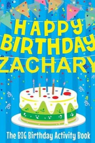 Cover of Happy Birthday Zachary - The Big Birthday Activity Book