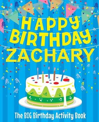 Book cover for Happy Birthday Zachary - The Big Birthday Activity Book