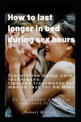 Cover of How to last longer in bed during sex hours