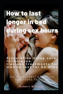 Book cover for How to last longer in bed during sex hours