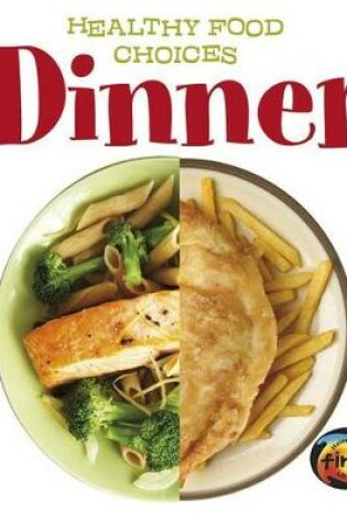 Cover of Dinner: Healthy Food Choices (Healthy Food Choices)