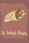 Book cover for Hello! 50 Turkish Recipes