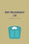 Book cover for Body Measurement Log. My Weight&Size Tracker