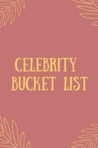 Cover of Celebrity Bucket LIst