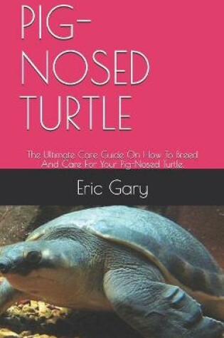 Cover of Pig-Nosed Turtle