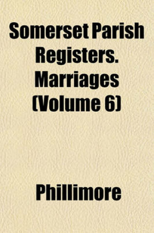 Cover of Somerset Parish Registers. Marriages (Volume 6)