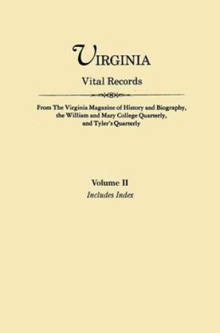 Cover of Virginia Vital Records. From the Virginia Magazine of History and Biography, the William and Mary College Quarterly, and Tyler's Quarterly. Volume II - Includes Index